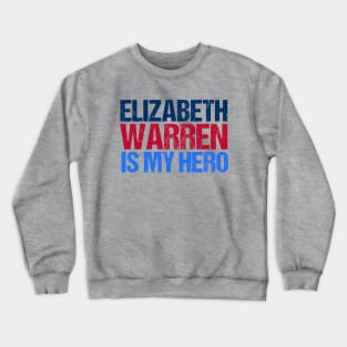 Elizabeth Warren is My Hero Crewneck Sweatshirt